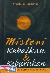 Misteri Kebaikan & Keburukan : Apakah Dari Tuhan Atau Manusia?