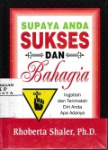 Supaya Anda Sukses Dan Bahagia