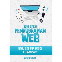 BUKU SAKTI PEMROGRAMAN WEB HTML CSS PHP MySQL Javascript