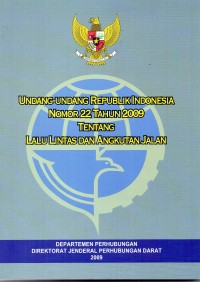 Undang-undang republik Indonesia nomor 22 tahun 2009 tentang lalu lintas dan angkutan jalan