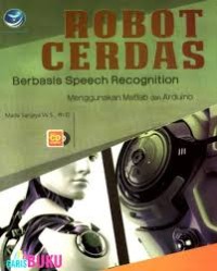 Robot Cerdas Berbasis Speech Recoginition menggunakan Matlab dan Arduino